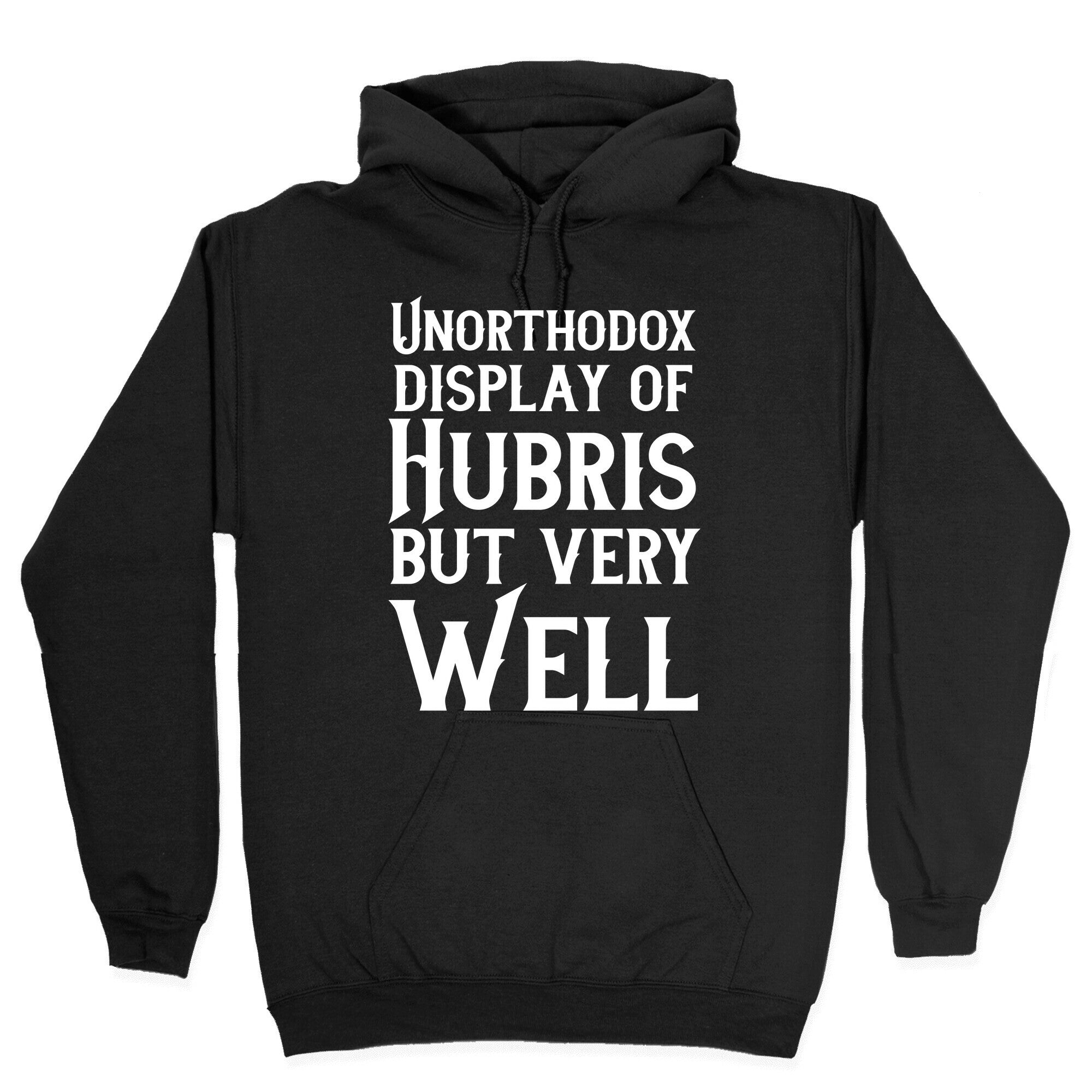 Unorthodox Display of Hubris, But Very Well Hoodie